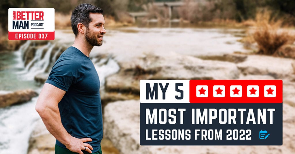 My 5 Most Important Lessons From 2022 | Dean Pohlman | Better Man Podcast Ep. 037 | Man Flow Yoga
