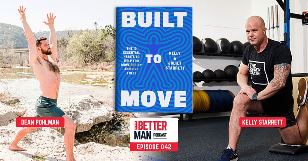 Optimizing Your Body For Functionality | Kelly Starrett | Better Man Podcast Ep. 042 | Man Flow Yoga