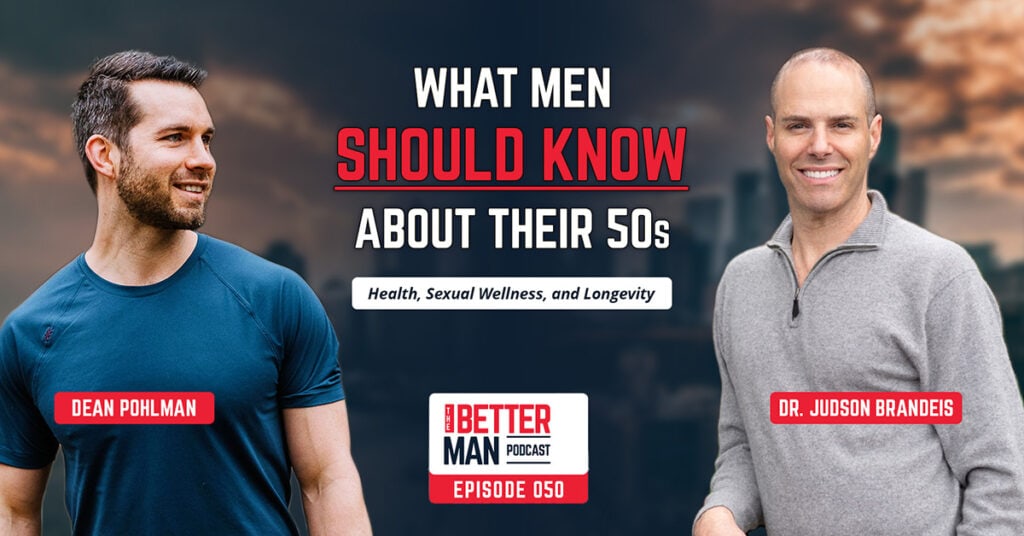 What Men Should Know About Their 50s: Health, Sexual Wellness, and Longevity | Dr. Judson Brandeis | Better Man Podcast Ep. 050 | Man Flow Yoga