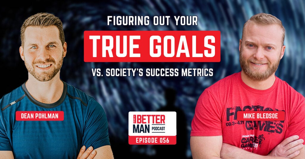 Figuring Out Your True Goals vs. Society's Success Metrics | Mike Bledsoe | Better Man Podcast Ep. 056 | Man Flow Yoga