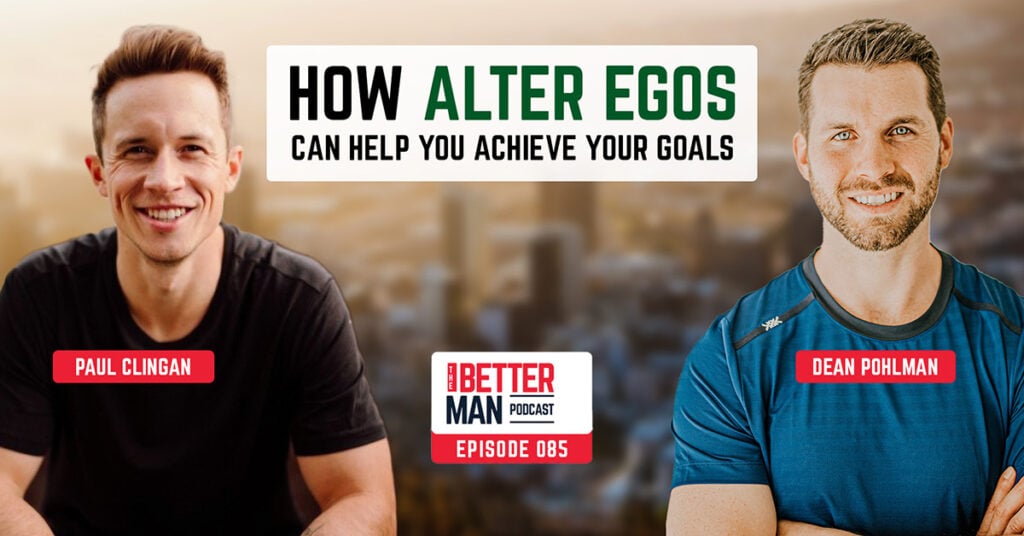 How Alter Egos Can Help You Achieve Your Goals | Paul Clingan | Better Man Podcast Ep. 085 | Man Flow Yoga
