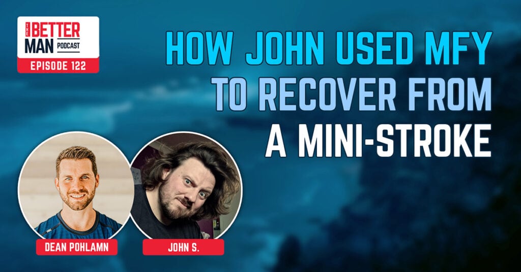How John Used Man Flow Yoga to Recover from a Mini-Stroke | John S. | Better Man Podcast Ep. 122 | Man Flow Yoga