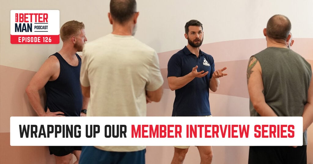 Season 5 Finale: Wrapping Up Our Member Interview Series | Dean Pohlman | Better Man Podcast Ep. 126 | Man Flow Yoga