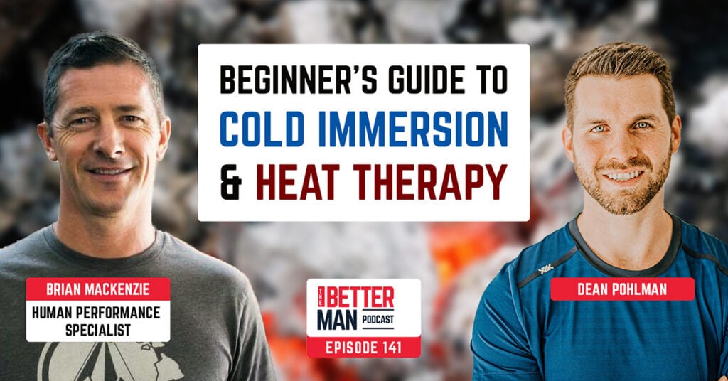 Beginner's Guide to Cold Immersion & Heat Therapy | Brian Mackenzie (Human Performance Specialist) | Better Man Podcast Ep. 141 | Man Flow Yoga