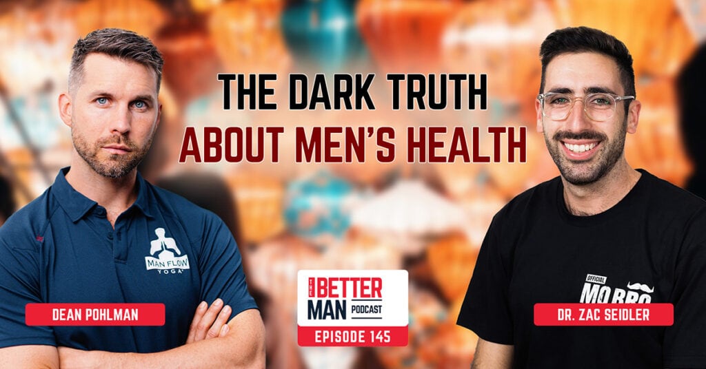The Dark Truth about Men's Health | Dr. Zac Seidler (Movember) | Better Man Podcast Ep. 145 | Man Flow Yoga