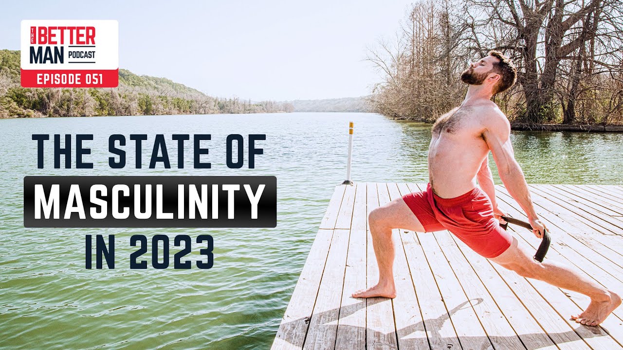 The State of Masculinity in 2023 | Ep 51