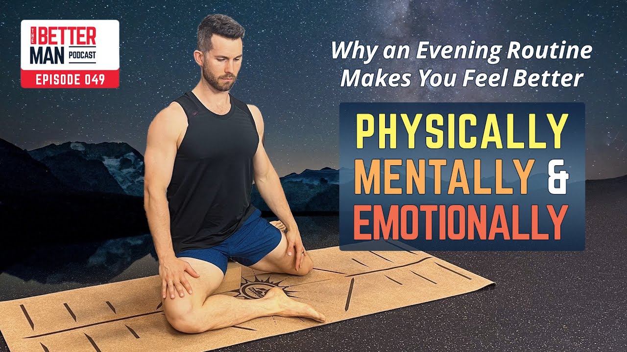 Why an Evening Routine Makes You Feel Better Physically, Mentally, and Emotionally | Ep 49