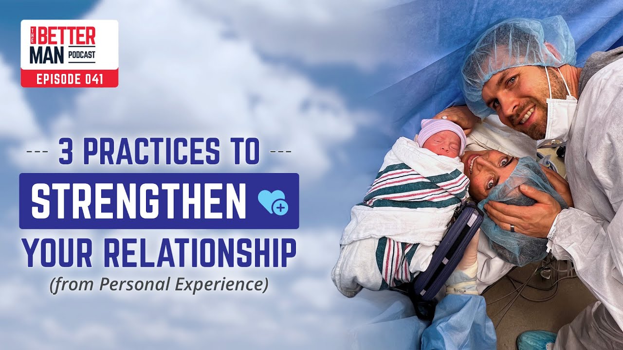 3 Practices to Strengthen Your Relationship (from Personal Experience) | Ep 41