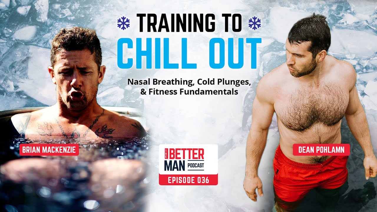 Training To Chill Out: Nasal Breathing, Cold Plunges, & Why Less is More with Brian Mackenzie