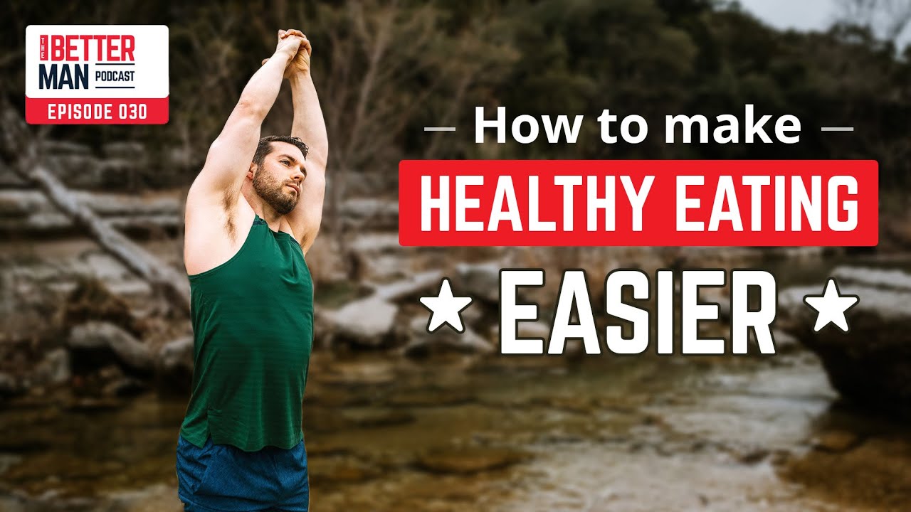How To Make Eating Healthy Easier | Ep. 30