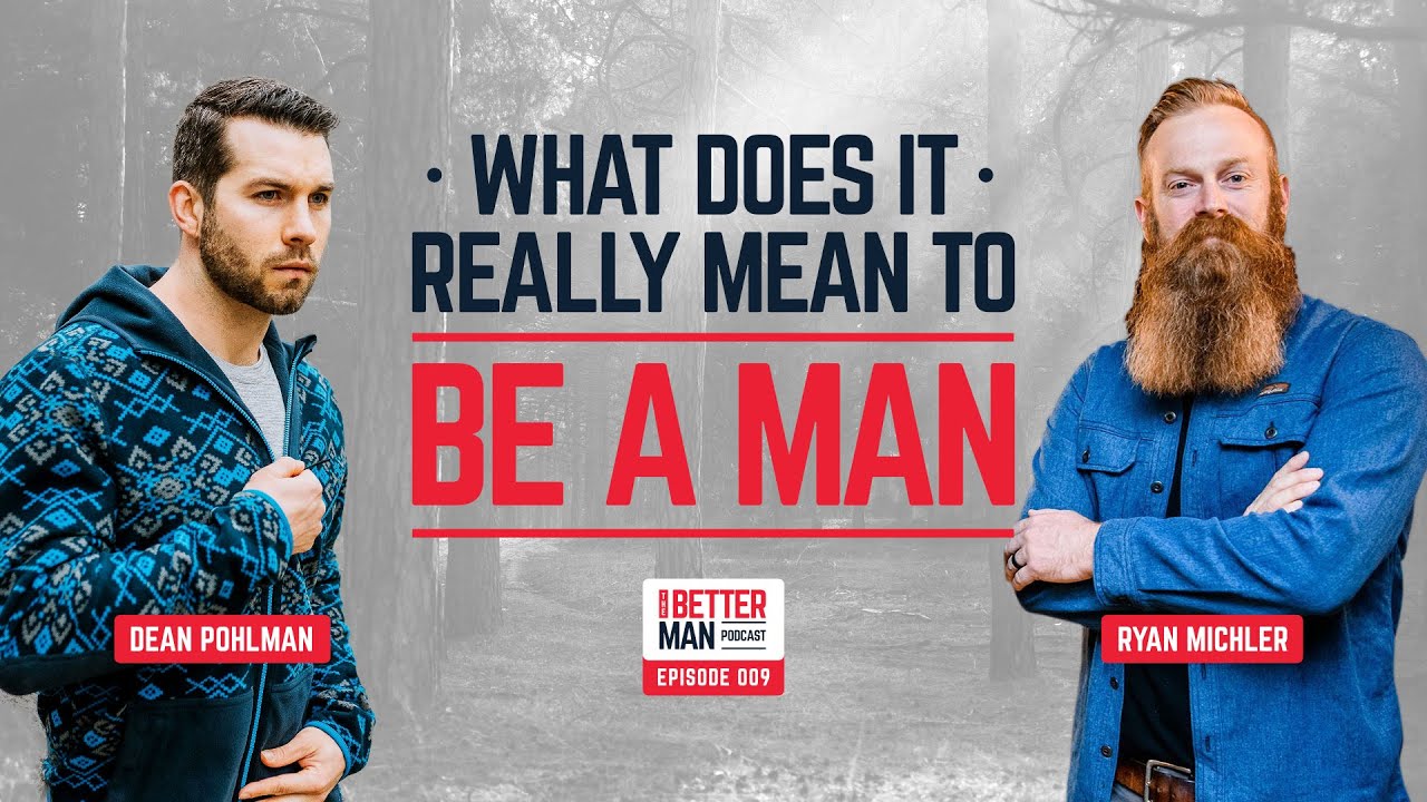 Positive Masculinity & What It Really Means to Be a Man with Ryan Michler - Ep. 9