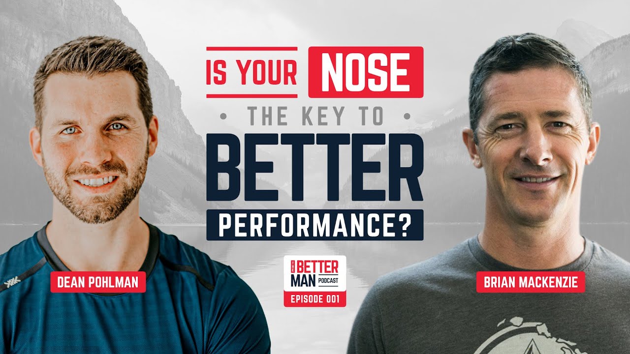 Brian Mackenzie & Breathwork: Nasal Breathing, How It Changes Your Life | Better Man Podcast Ep. 001