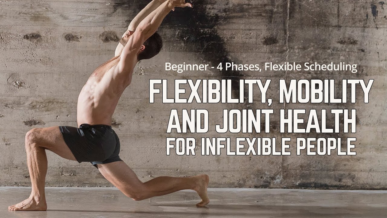 Flexibility, Mobility and Joint Health for Inflexible People