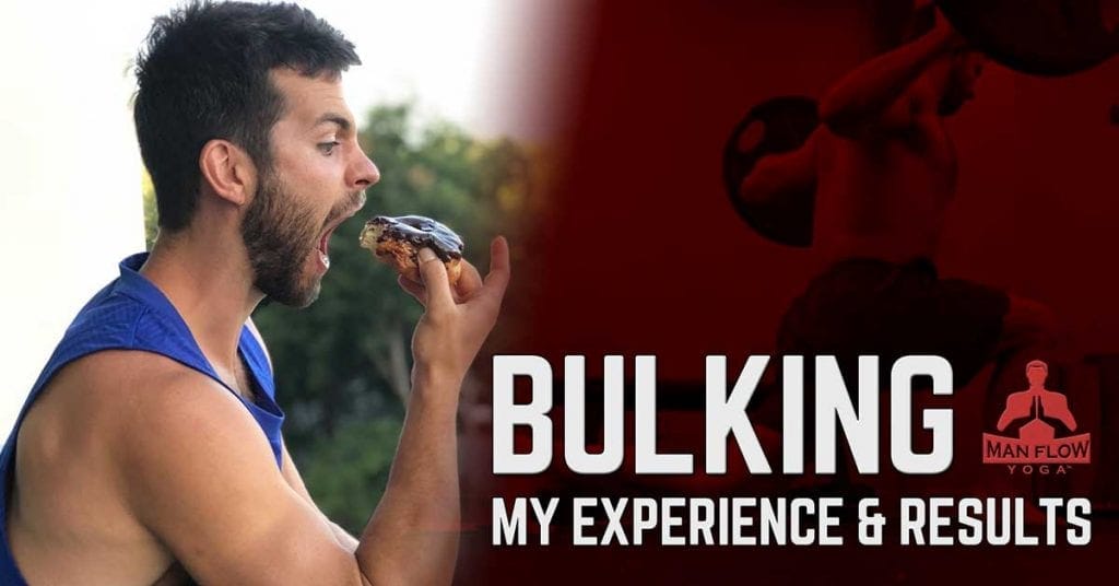 My Bulking Blog: Habits, Diet, Exercise, Sleep, & Overall Takeaways | Man Flow Yoga