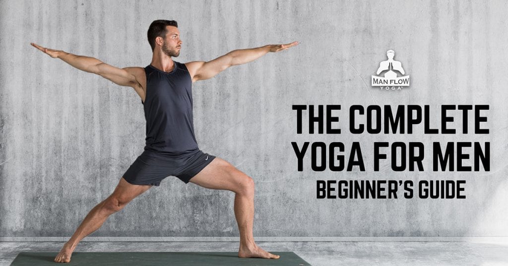 The Complete Yoga for Men Beginner's Guide | Man Flow Yoga
