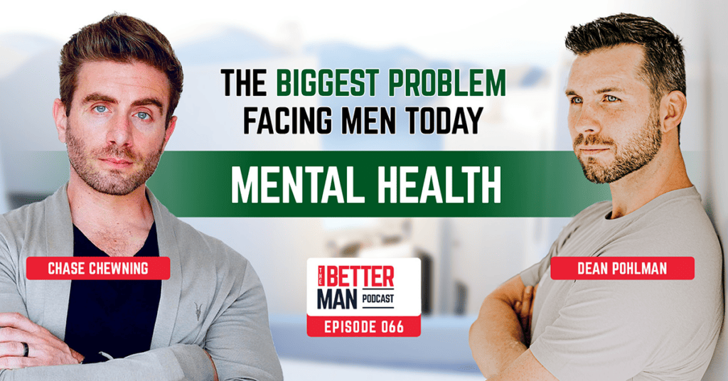 The Biggest Problem Facing Men Today: Their Mental Health | Chase Chewning | Better Man Podcast Ep. 066 | Man Flow Yoga